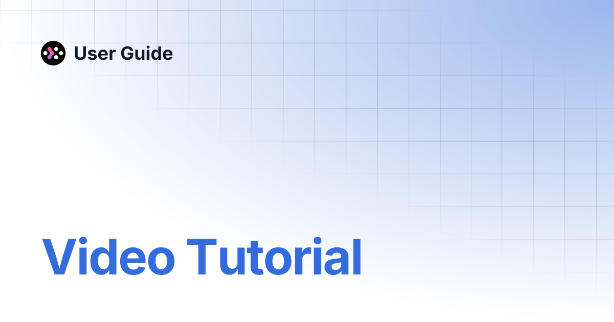 Video Tutorial | User Guide