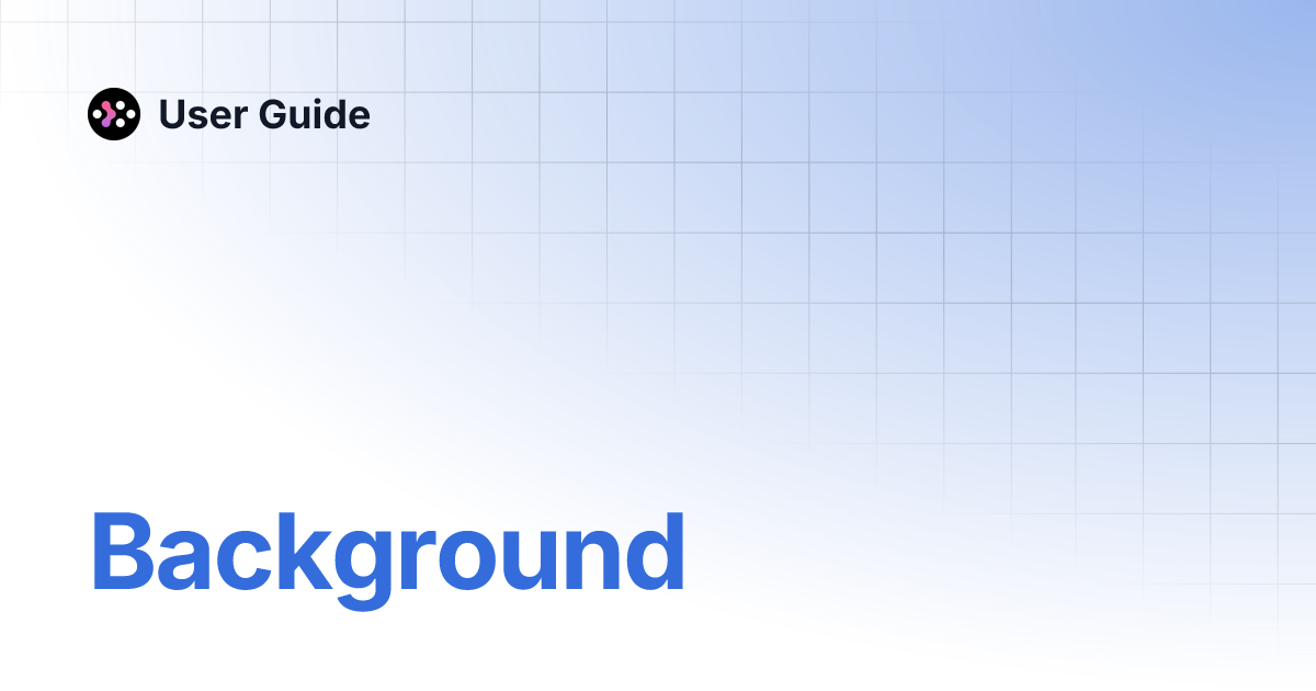 Background | User Guide